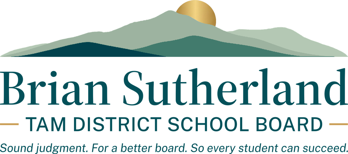 Brian Sutherland — Tam District School Board. Sound judgment. For a better board. So every student can succeed.